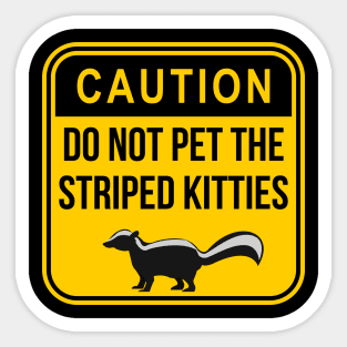 Caution: Do not pet the striped kitties Sticker